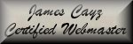 James Cayz / Certified Webmaster